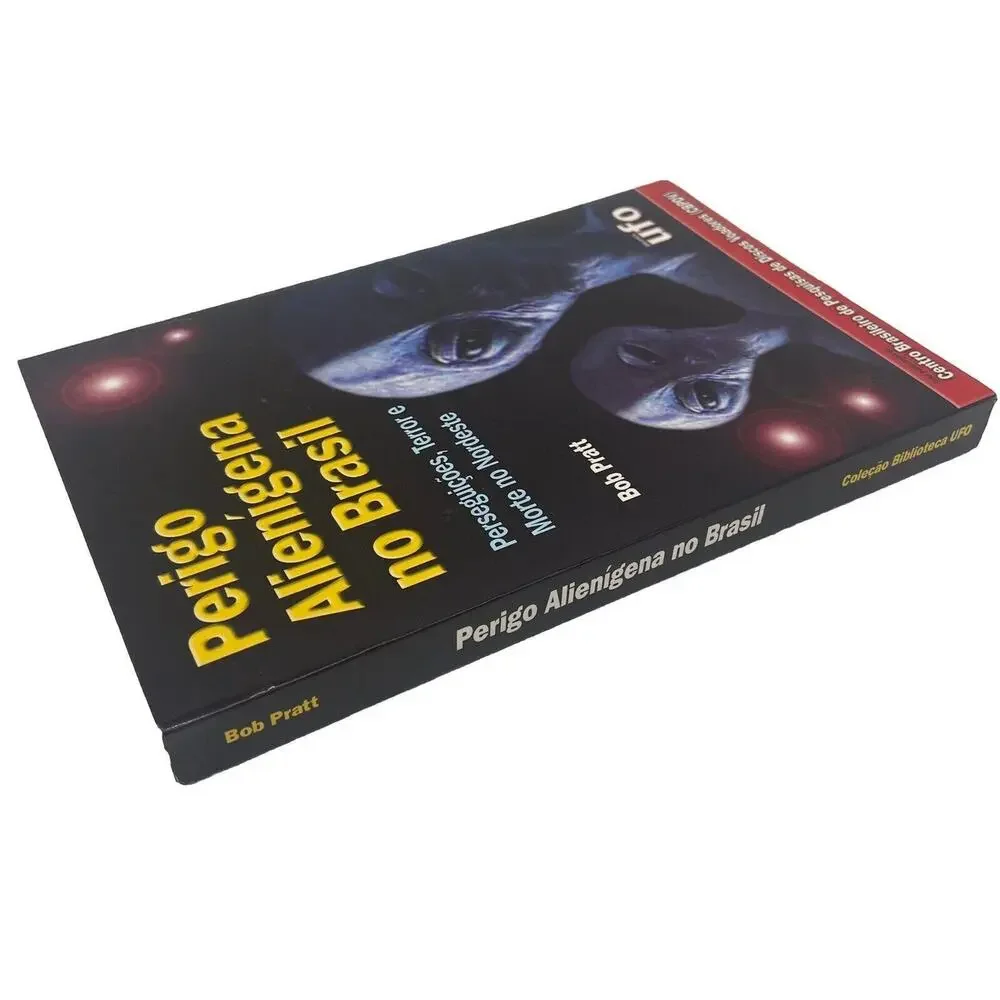 Bob Pratt Perigo Alienigena No Brasil-Perseguicoes Terror/Morte No Nordeste UFO